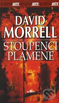Kniha: Stoupenci plamene (David Morrell). Alpress, 2002 Kniha: Stoupenci plamene (David Morrell). Alpress, 2002