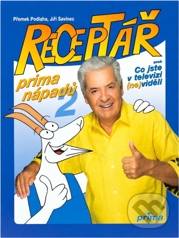 Kniha: Receptář prima nápadů 2 (Přemek Podlaha a Jiří Savinec). Ottovo nakladatelství, 2003 Kniha: Receptář prima nápadů 2 (Přemek Podlaha a Jiří Savinec). Ottovo nakladatelství, 2003