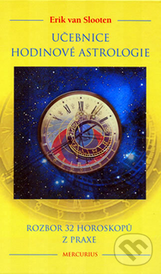 Kniha: Učebnice hodinové astrologie (Erich van Slooten). Mercurius, 2003 Kniha: Učebnice hodinové astrologie (Erich van Slooten). Mercurius, 2003