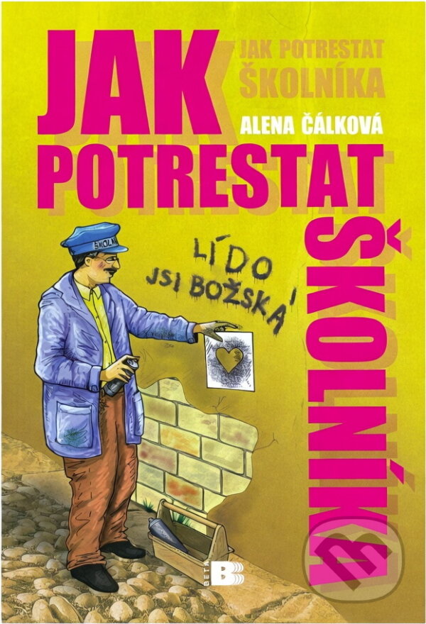 Kniha: Jak potrestat školníka (Alena Čálková). , 2009 Kniha: Jak potrestat školníka (Alena Čálková). , 2009