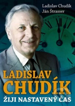 Kniha: Ladislav Chudík - Žiji nastavený čas (Ján Štrasser a Ladislav Chudík). XYZ, 2010 Kniha: Ladislav Chudík - Žiji nastavený čas (Ján Štrasser a Ladislav Chudík). XYZ, 2010