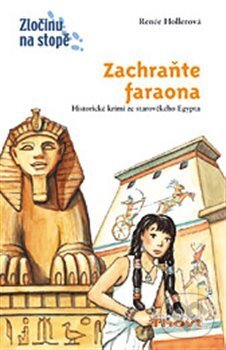 Kniha: Zachraňte faraona (Renée Hollerová). Thovt, 2013 Kniha: Zachraňte faraona (Renée Hollerová). Thovt, 2013