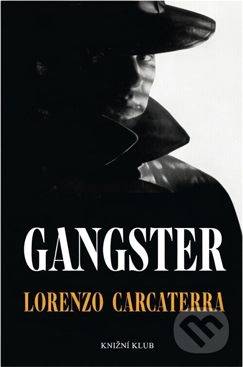 Kniha: Gangster (Carcaterra Lorenzo a Lorenzo Carcaterra). Knižní klub, 2002 Kniha: Gangster (Carcaterra Lorenzo a Lorenzo Carcaterra). Knižní klub, 2002
