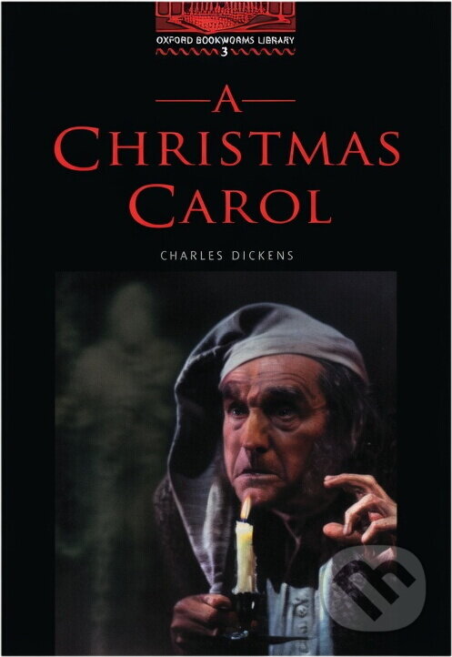 Kniha: A Christmas Carol (stage 3) (Dickens Charles a Charles Dickens). Oxford University Press, 2007 Kniha: A Christmas Carol (stage 3) (Dickens Charles a Charles Dickens). Oxford University Press, 2007