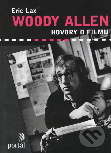 Kniha: Woody Allen (Eric Lax). Portál, 2008 Kniha: Woody Allen (Eric Lax). Portál, 2008