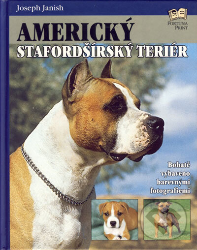 Kniha: Americký stafordšírský teriér (Joseph Janish). Fortuna Print, 2005 Kniha: Americký stafordšírský teriér (Joseph Janish). Fortuna Print, 2005