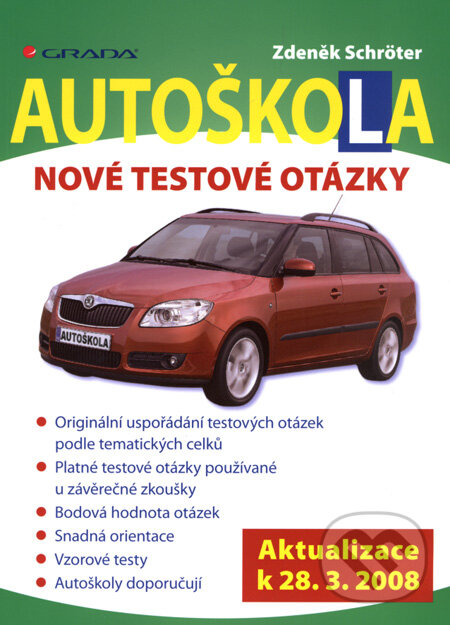 Kniha: Autoškola - Nové testové otázky (Zdeněk Schröter). Grada, 2008 Kniha: Autoškola - Nové testové otázky (Zdeněk Schröter). Grada, 2008