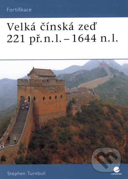 Kniha: Velká čínská zeď (Stephen Turnbull). Grada, 2008 Kniha: Velká čínská zeď (Stephen Turnbull). Grada, 2008