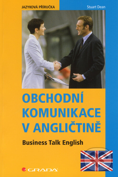Kniha: Obchodní komunikace v angličtině (Stuart Dean). Grada, 2008 Kniha: Obchodní komunikace v angličtině (Stuart Dean). Grada, 2008