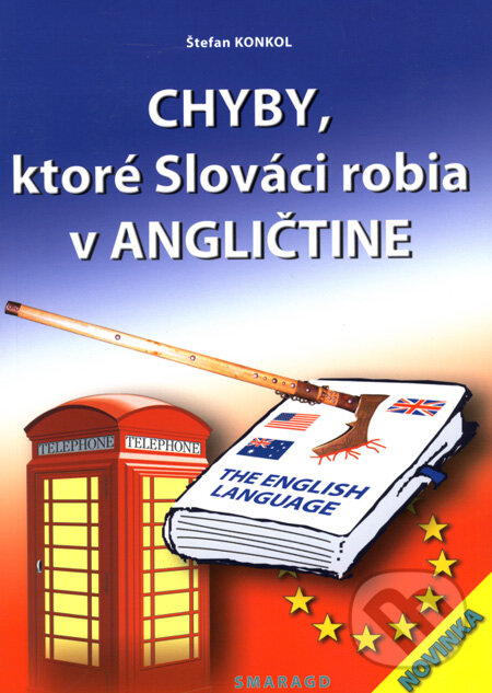 Kniha: Chyby, ktoré Slováci robia v angličtine (Štefan Konkol). Smaragd, 2007 Kniha: Chyby, ktoré Slováci robia v angličtine (Štefan Konkol). Smaragd, 2007