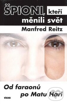 Kniha: Špioni, kteří měnili svět (Manfred Reitz). Víkend, 2008 Kniha: Špioni, kteří měnili svět (Manfred Reitz). Víkend, 2008
