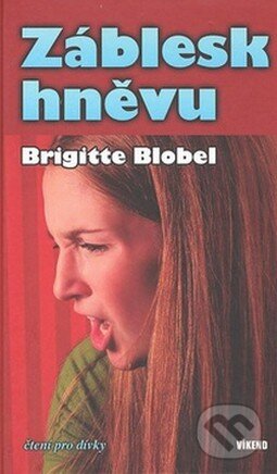 Kniha: Záblesk hněvu (Brigitte Blobelová). Víkend, 2008 Kniha: Záblesk hněvu (Brigitte Blobelová). Víkend, 2008