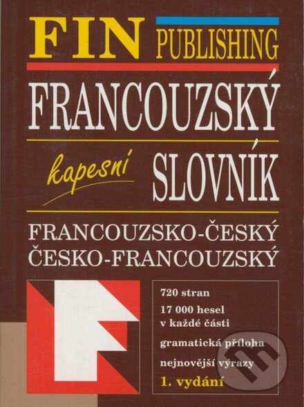 Kniha: Francouzsko-český a česko-francouzský kapesní slovník (Fin Publishing). Fin Publishing, 2005 Kniha: Francouzsko-český a česko-francouzský kapesní slovník (Fin Publishing). Fin Publishing, 2005