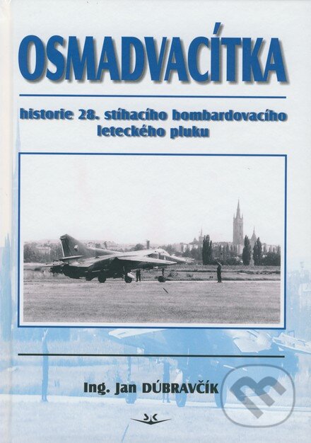 Kniha: Osmadvacítka (Jan Dúbravčík). Svět křídel, 2007 Kniha: Osmadvacítka (Jan Dúbravčík). Svět křídel, 2007