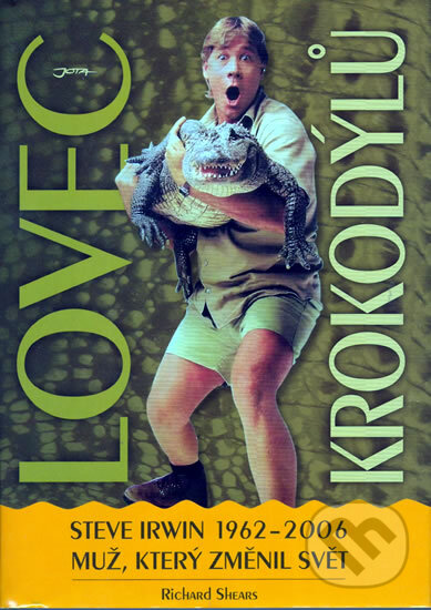 Kniha: Lovec krokodýlů (Richard Shears). Jota, 2006 Kniha: Lovec krokodýlů (Richard Shears). Jota, 2006