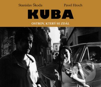 Kniha: Kuba (Pavel Hroch a Stanislav Škoda). Dybbuk, 2007 Kniha: Kuba (Pavel Hroch a Stanislav Škoda). Dybbuk, 2007