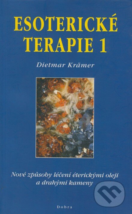 Kniha: Esoterické terapie 1 (Dietmar Krämer). Dobra, 2001 Kniha: Esoterické terapie 1 (Dietmar Krämer). Dobra, 2001