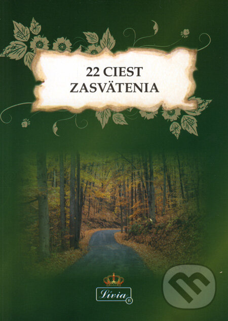 Kniha: 22 ciest zasvätenia (Lívia Royale, s.r.o). Lívia Royale, s.r.o, 2008 Kniha: 22 ciest zasvätenia (Lívia Royale, s.r.o). Lívia Royale, s.r.o, 2008