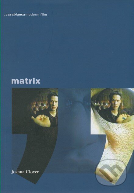 Kniha: Matrix (Joshua Clover). Casablanca, 2007 Kniha: Matrix (Joshua Clover). Casablanca, 2007