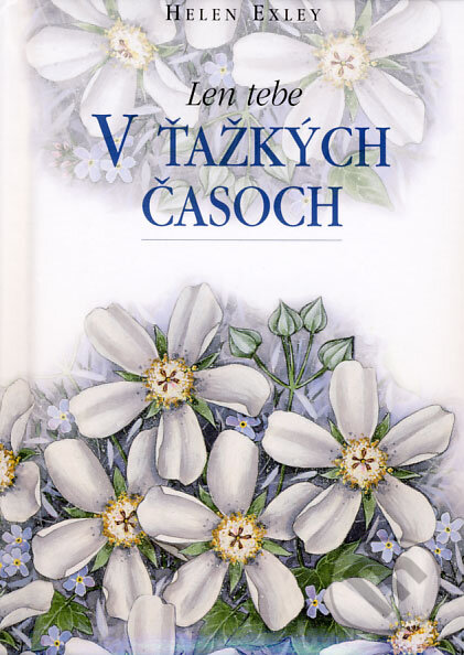Kniha: V ťažkých časoch (Helen Exley). Slovart, 2008 Kniha: V ťažkých časoch (Helen Exley). Slovart, 2008