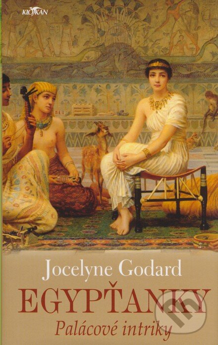 Kniha: Egypťanky - Palácové intriky (Jocelyne Godard). Alpress, 2007 Kniha: Egypťanky - Palácové intriky (Jocelyne Godard). Alpress, 2007