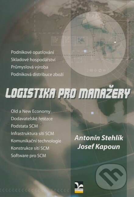 Kniha: Logistika pro manažery (Antonín Stehlík a Josef Kapoun). Ekopress, 2008 Kniha: Logistika pro manažery (Antonín Stehlík a Josef Kapoun). Ekopress, 2008