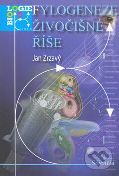 Kniha: Fylogeneze živočišné říše (Jan Zrzavý). Scientia, 2006 Kniha: Fylogeneze živočišné říše (Jan Zrzavý). Scientia, 2006