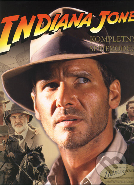 Kniha: Indiana Jones - kompletný sprievodca (James Luceno). Eastone Books, 2008 Kniha: Indiana Jones - kompletný sprievodca (James Luceno). Eastone Books, 2008