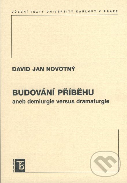 Kniha: Budování příběhu (David Jan Novotný). Karolinum, 2007 Kniha: Budování příběhu (David Jan Novotný). Karolinum, 2007