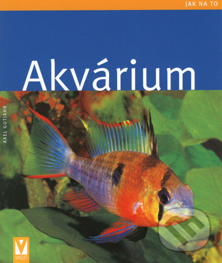 Kniha: Akvárium (Axel Gutjahr). Vašut, 2008 Kniha: Akvárium (Axel Gutjahr). Vašut, 2008