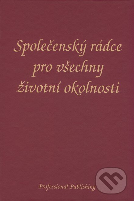 Spoločenský rádce pro všechny životní okolnosti, Professional Publishing, 2007