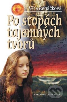 Kniha: Po stopách tajemných tvorů (Věra Řeháčková). Nakladatelství Erika, 2008 Kniha: Po stopách tajemných tvorů (Věra Řeháčková). Nakladatelství Erika, 2008