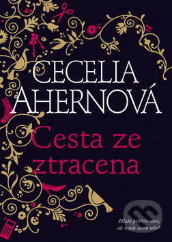 Kniha: Cesta ze ztracena (Cecelia Ahern). BB/art, 2008 Kniha: Cesta ze ztracena (Cecelia Ahern). BB/art, 2008