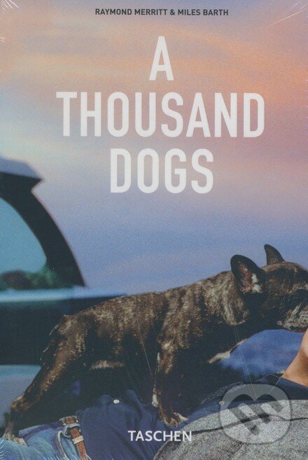 Thousand Dogs - Raymond Merritt, Miles Barth, Taschen, 2008