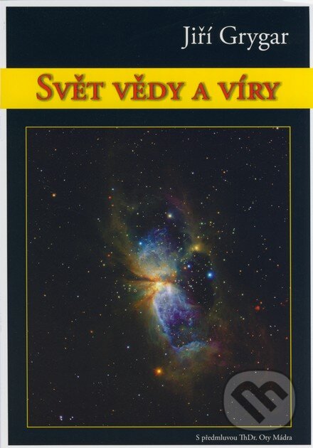 Kniha: Svět vědy a víry (Jiří Grygar). Aldebaran, 2002 Kniha: Svět vědy a víry (Jiří Grygar). Aldebaran, 2002