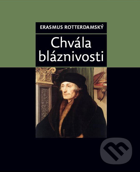 Kniha: Chvála bláznivosti (Erasmus Rotterdamský). XYZ, 2008 Kniha: Chvála bláznivosti (Erasmus Rotterdamský). XYZ, 2008