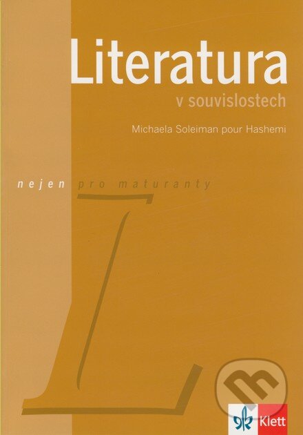 Kniha: Literatura v souvislostech (Michaela Soleiman pour Hashemi). Klett, 2007 Kniha: Literatura v souvislostech (Michaela Soleiman pour Hashemi). Klett, 2007