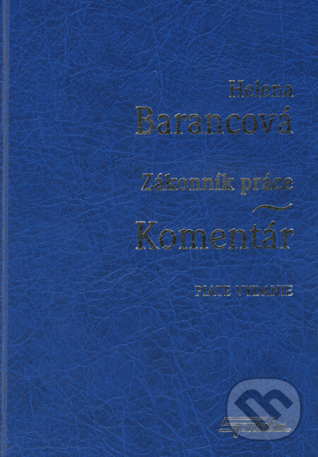 Kniha: Zákonník práce - Komentár (Helena Barancová). SPRINT, 2007 Kniha: Zákonník práce - Komentár (Helena Barancová). SPRINT, 2007
