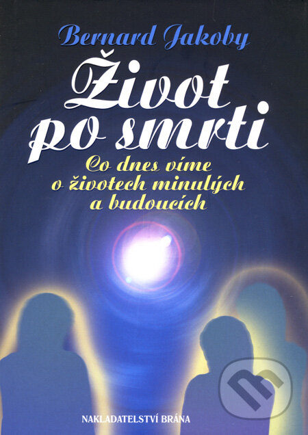 Kniha: Život po smrti (Bernard Jakoby). Brána, 2008 Kniha: Život po smrti (Bernard Jakoby). Brána, 2008