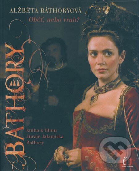 Kniha: Alžběta Báthoryová - Oběť, nebo vrah? (Šárka Horáková). Česká televize, 2008 Kniha: Alžběta Báthoryová - Oběť, nebo vrah? (Šárka Horáková). Česká televize, 2008