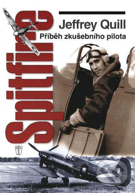 Kniha: Spitfire (Jeffrey Quill). Naše vojsko CZ, 2008 Kniha: Spitfire (Jeffrey Quill). Naše vojsko CZ, 2008