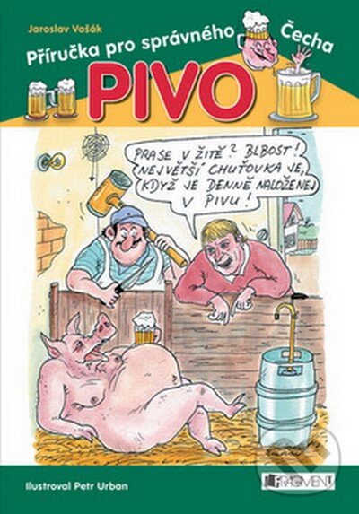 Kniha: Pivo (Jaroslav Vašák a Petr Urban). Nakladatelství Fragment, 2008 Kniha: Pivo (Jaroslav Vašák a Petr Urban). Nakladatelství Fragment, 2008