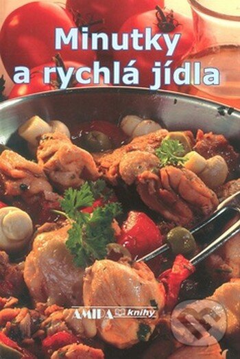 Kniha: Minutky a rychlá jídla (Šárka Vaiglová). Amipa, 2008 Kniha: Minutky a rychlá jídla (Šárka Vaiglová). Amipa, 2008