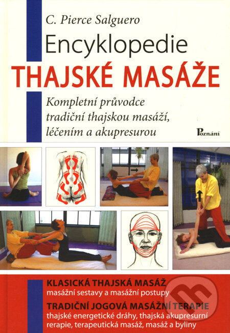 Kniha: Encyklopedie thajské masáže (C. Pierce Salguero). Poznání, 2008 Kniha: Encyklopedie thajské masáže (C. Pierce Salguero). Poznání, 2008