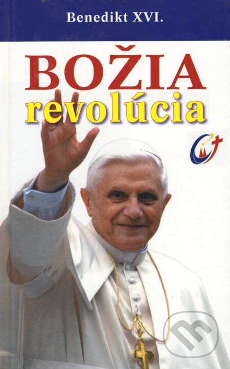 Kniha: Božia revolúcia (Joseph Ratzinger - Benedikt XVI.). Spolok svätého Vojtecha, 2005 Kniha: Božia revolúcia (Joseph Ratzinger - Benedikt XVI.). Spolok svätého Vojtecha, 2005