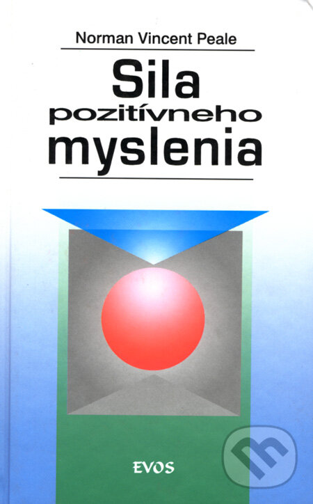 Kniha: Sila pozitívneho myslenia (Norman Vincent Peale). Evos, 1999 Kniha: Sila pozitívneho myslenia (Norman Vincent Peale). Evos, 1999