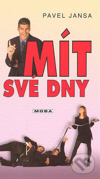 Kniha: Mít své dny (Pavel Jansa). Moba, 2008 Kniha: Mít své dny (Pavel Jansa). Moba, 2008