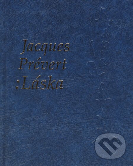 Kniha: Láska (Jacques Prévert). Slovenský spisovateľ, 2008 Kniha: Láska (Jacques Prévert). Slovenský spisovateľ, 2008