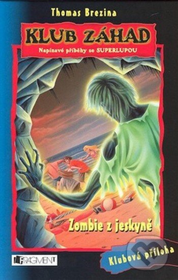 Kniha: Zombie z jeskyně (Thomas C. Brezina). Nakladatelství Fragment, 2008 Kniha: Zombie z jeskyně (Thomas C. Brezina). Nakladatelství Fragment, 2008