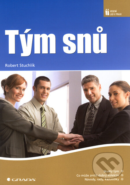 Kniha: Tým snů (Robert Stuchlík). Grada, 2008 Kniha: Tým snů (Robert Stuchlík). Grada, 2008